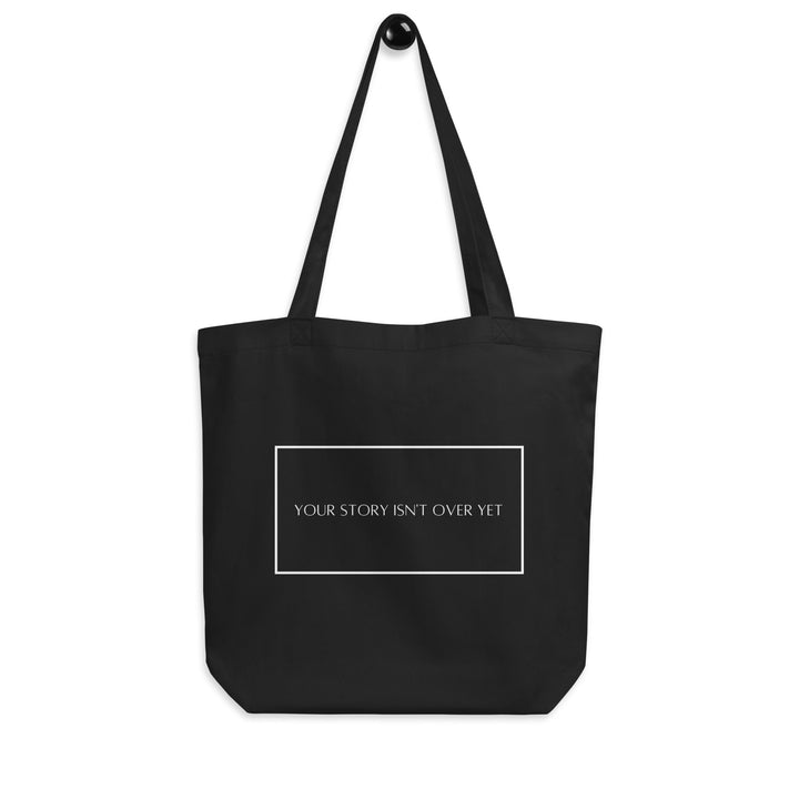 Black Eco Tote Bag (Your Story Isn't Over Yet)