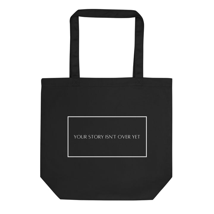 Black Eco Tote Bag (Your Story Isn't Over Yet)