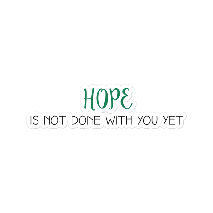 HOPE is not done with you yet stickers