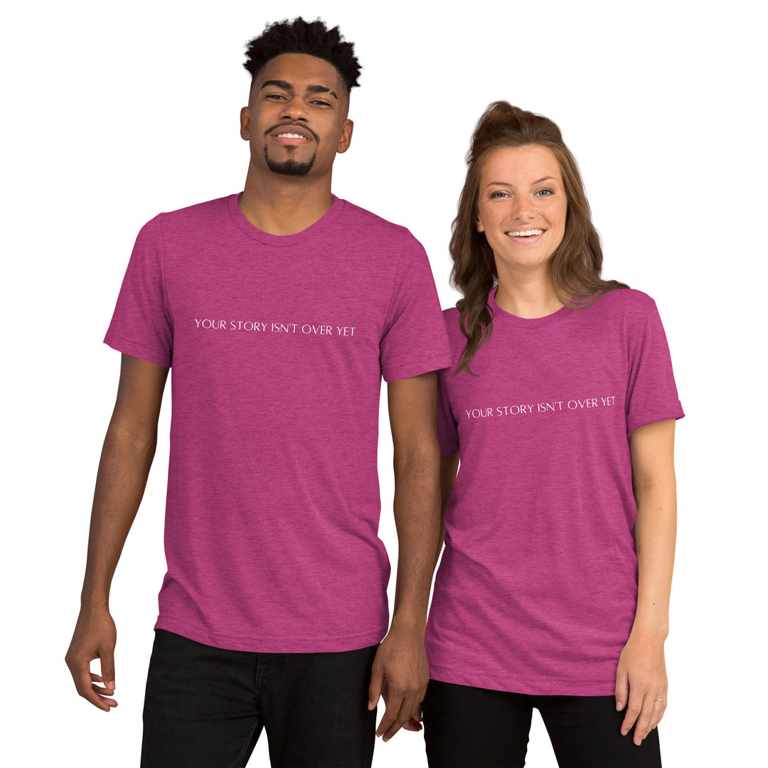 (Your story isn’t over yet design) Tri-Blend T-shirt for men and women