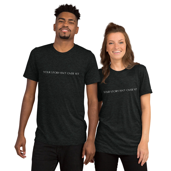 (Your story isn’t over yet design) Tri-Blend T-shirt for men and women