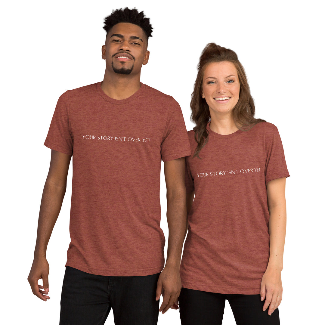 (Your story isn’t over yet design) Tri-Blend T-shirt for men and women