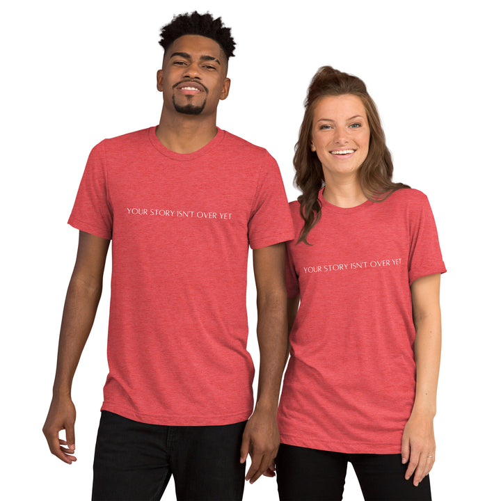 (Your story isn’t over yet design) Tri-Blend T-shirt for men and women