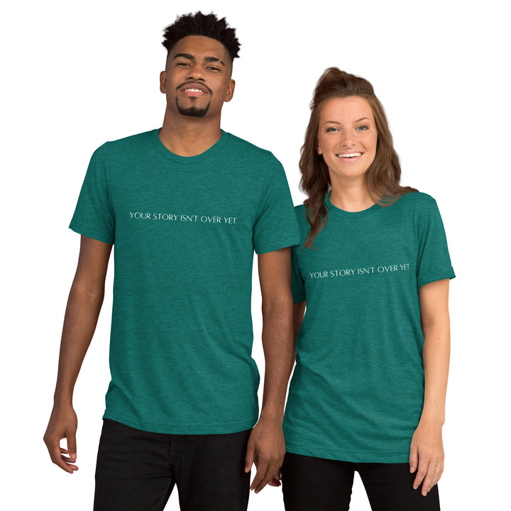 (Your story isn’t over yet design) Tri-Blend T-shirt for men and women